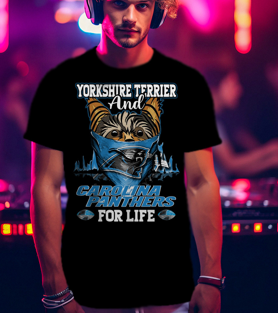 Yorkshire Terrier And Carolina Panthers For Life T-Shirt