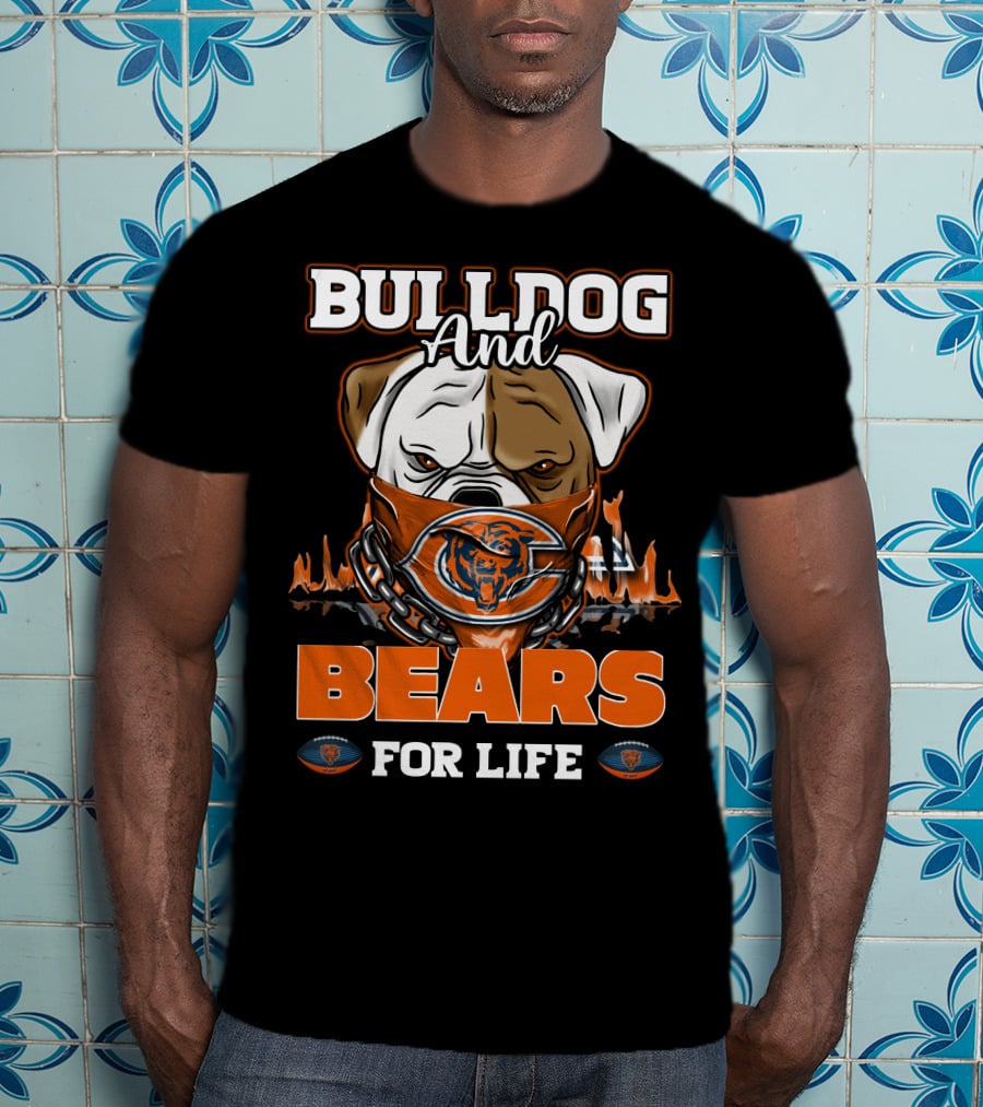 Bulldog And Bears For Life Chicago Bears T-Shirt