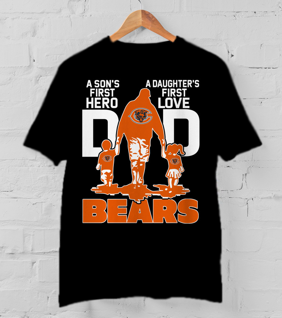 A Son's First Hero A Daughter's First Love Dad Chicago Bears T-Shirt