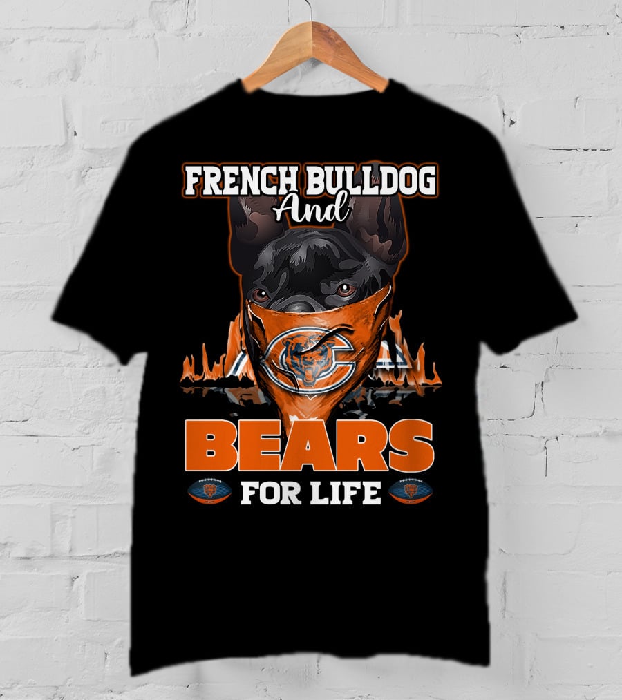 French Bulldog And Chicago Bears For Life T-Shirt