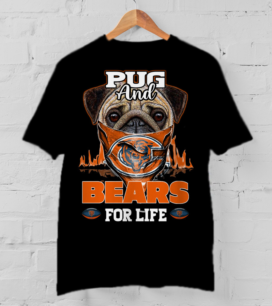 Pug And Bears For Life Chicago Bears T-Shirt