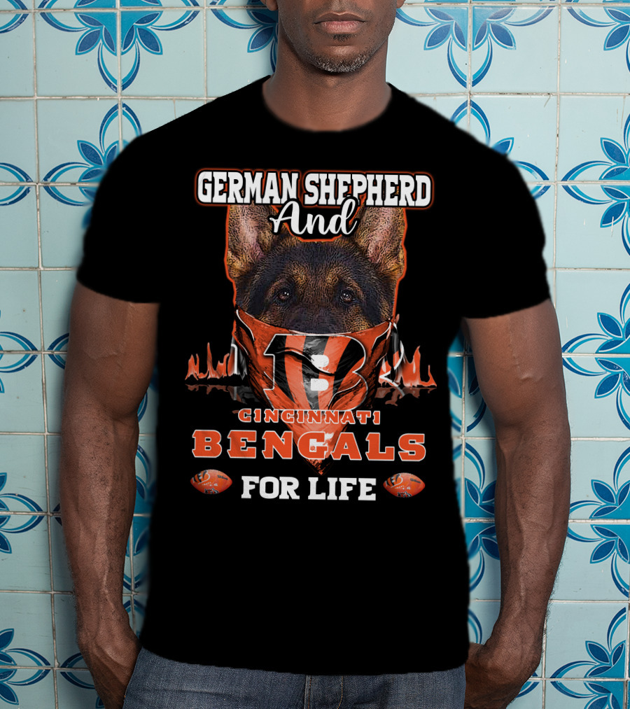 German Shepherd And Cincinnati Bengals For Life T-Shirt