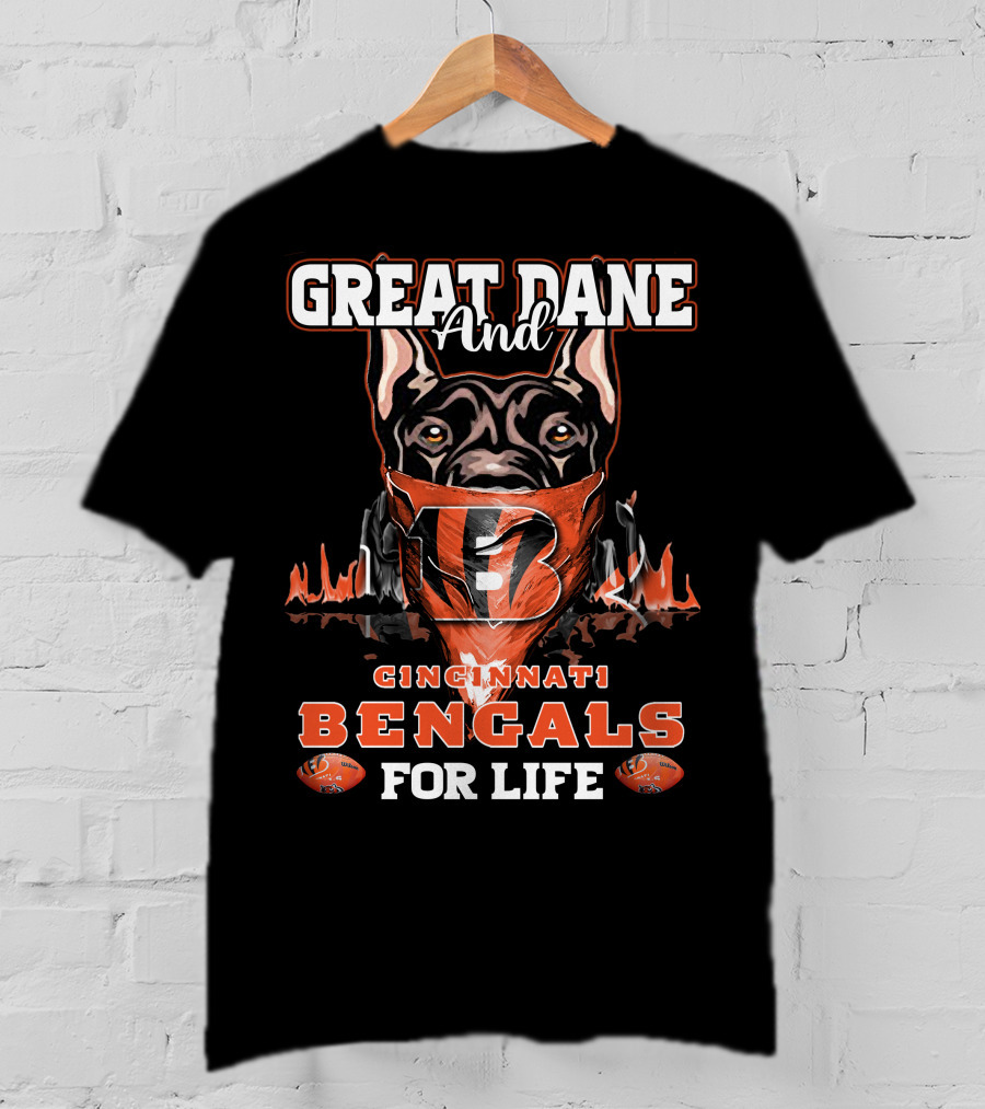 Cincinnati Bengals Great Dane And For Life T-Shirt