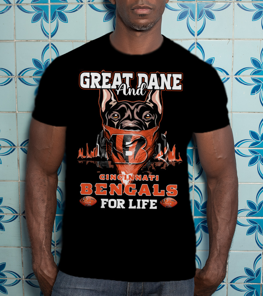 Cincinnati Bengals Great Dane And For Life T-Shirt
