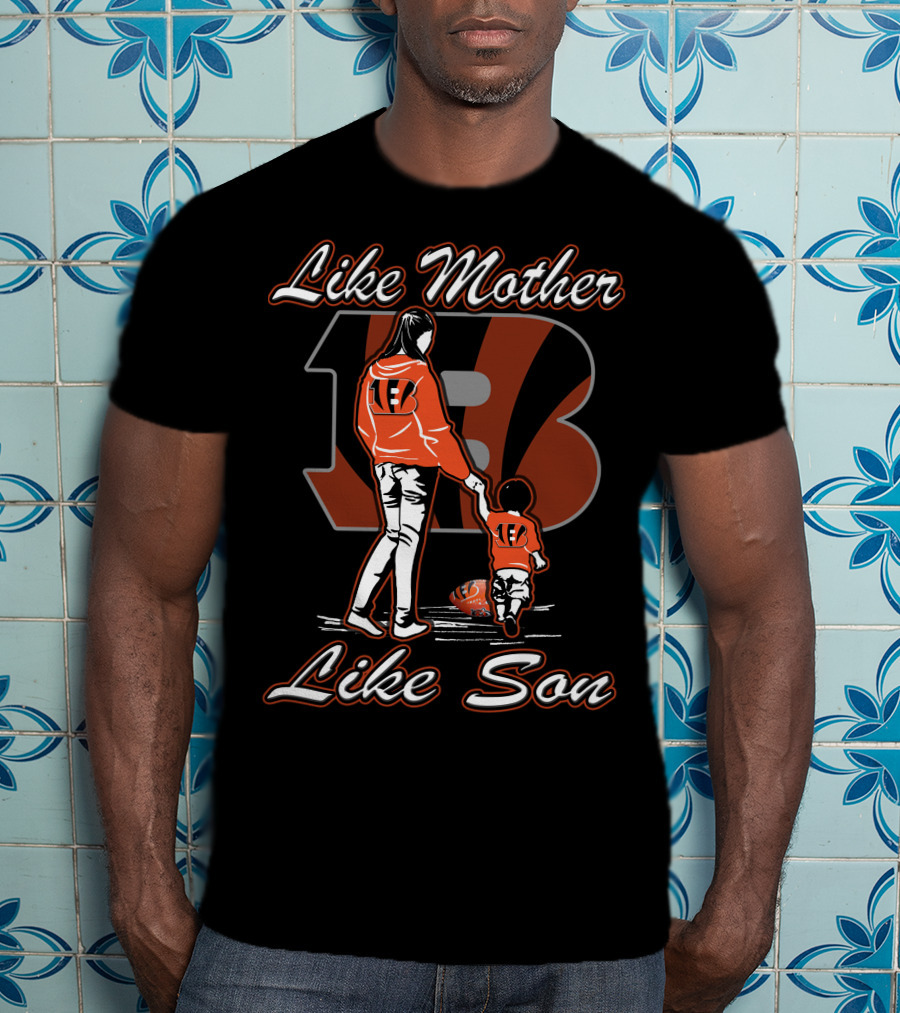 Like Mother Like Son Bengals Family 18 T-Shirt