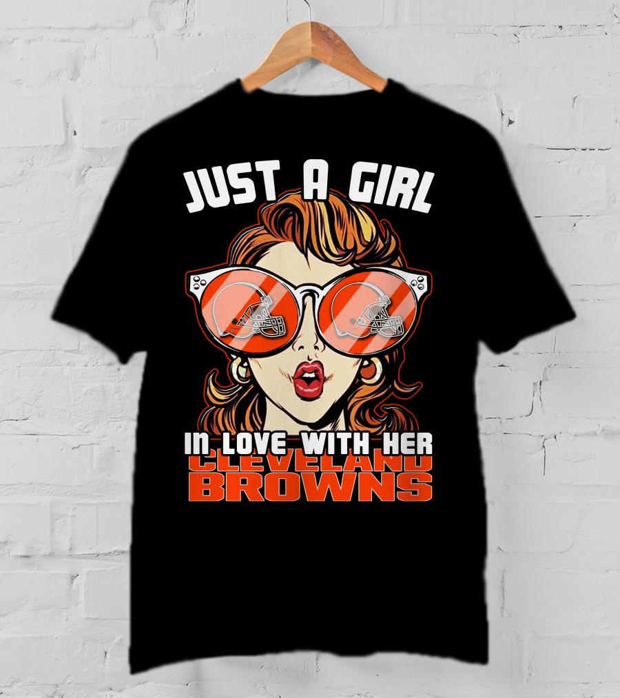 Just A Girl IN Love With Her Cleveland Browns T-Shirt