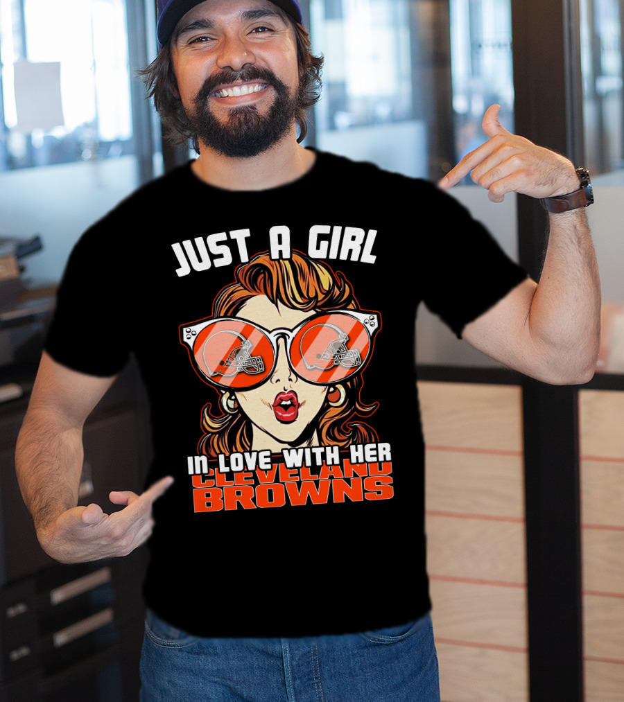 Just A Girl IN Love With Her Cleveland Browns T-Shirt