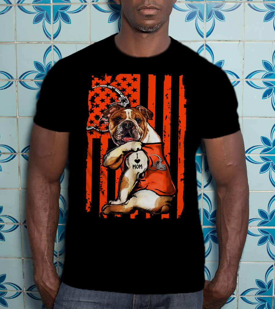 Bulldog I Love Mom Cleveland Browns Orange Stars Stripes T-Shirt