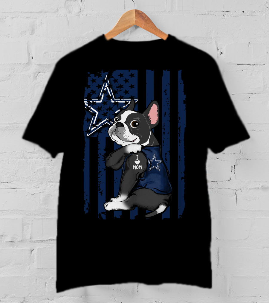 Boston Terrier I Love Mom Dallas Cowboys Fan T-Shirt