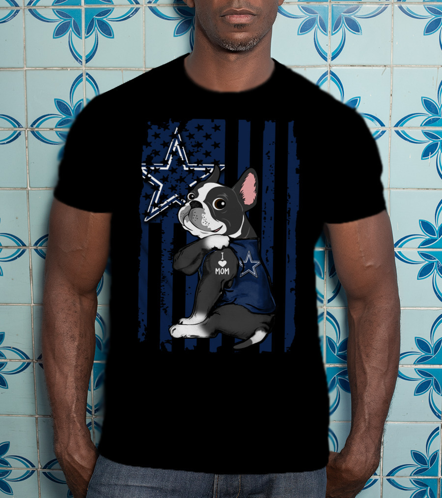 Boston Terrier I Love Mom Dallas Cowboys Fan T-Shirt