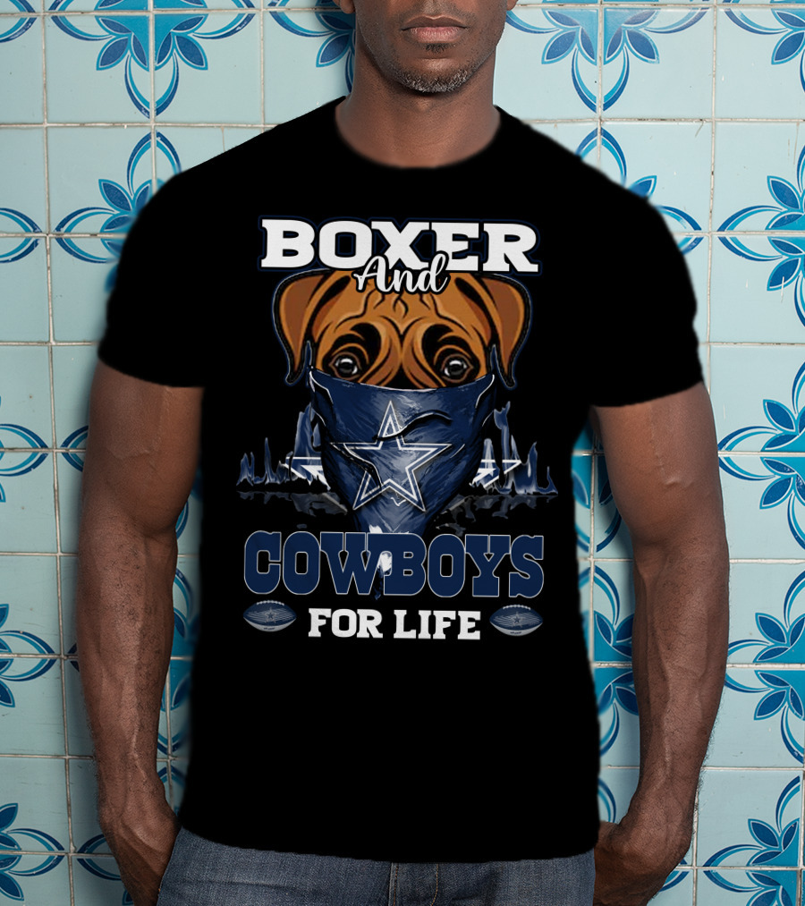 Boxer And Dallas Cowboys For Life T-Shirt