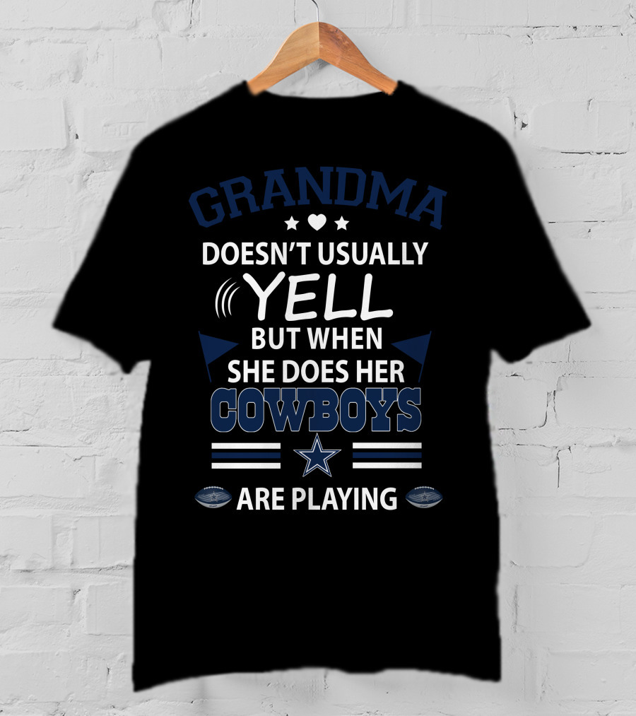 Grandma Doesn't Usually Yell But When She Does Her Cowboys Are Playing T-Shirt