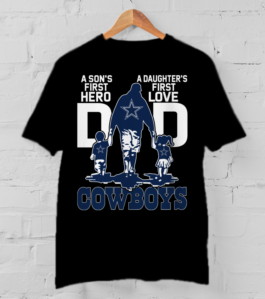 A Son's First Hero A Daughter's First Love Dad Cowboys T-Shirt