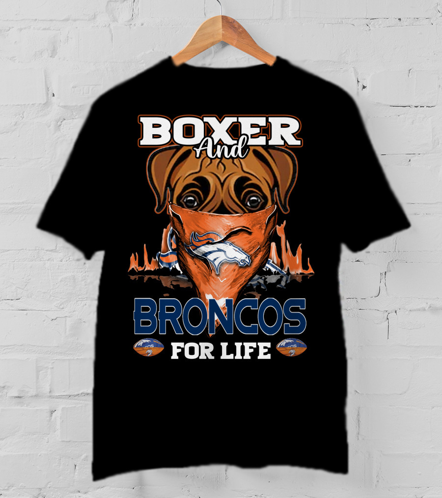 Boxer And Broncos For Life Denver Broncos T-Shirt
