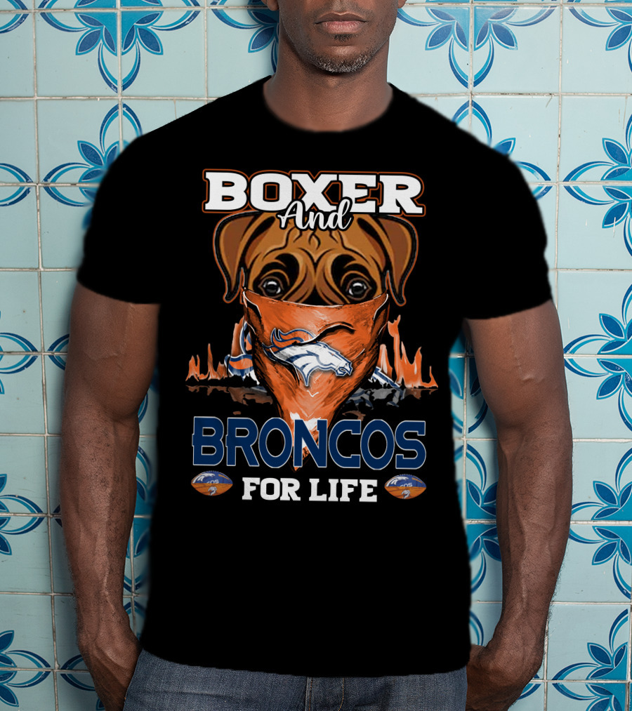 Boxer And Broncos For Life Denver Broncos T-Shirt
