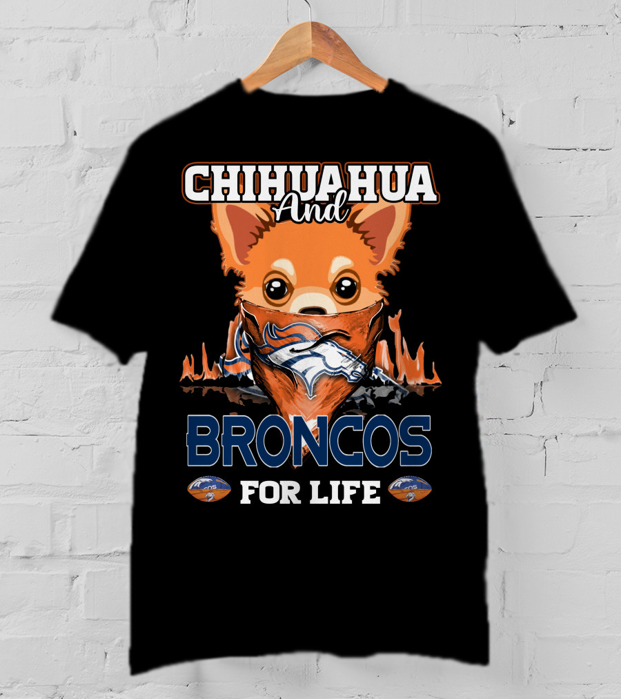 Chihuahua And Broncos For Life Denver Broncos T-Shirt