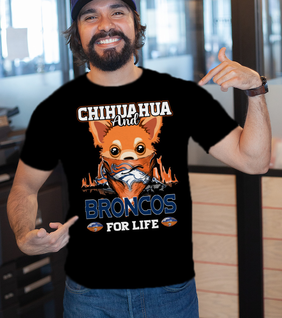Chihuahua And Broncos For Life Denver Broncos T-Shirt