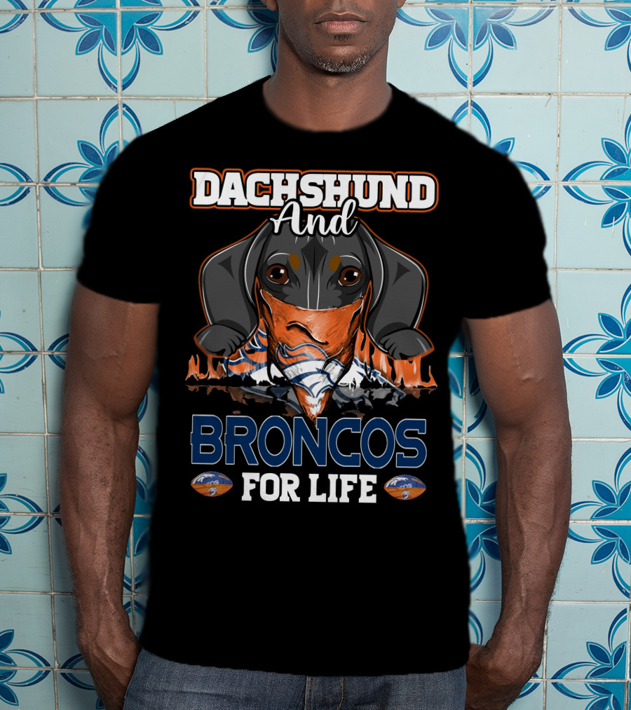 Dachshund And Broncos For Life T-Shirt