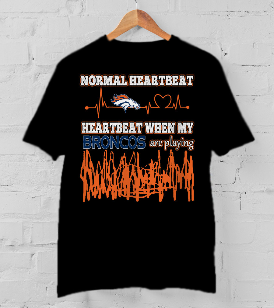 Normal Heartbeat Heartbeat When My Broncos Are Playing Denver Broncos T-Shirt