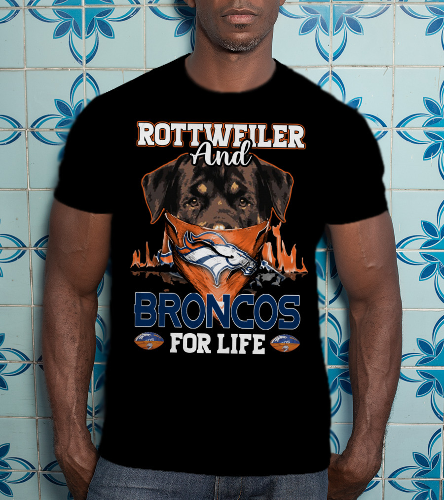 Rottweiler And Broncos For Life Denver Broncos T-Shirt
