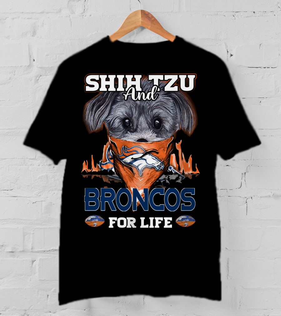 SHIH TZU AND BRONCOS FOR LIFE Denver Broncos T-Shirt
