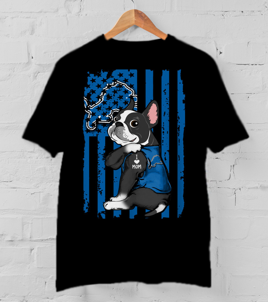 Boston Terrier I Love Mom Detroit Lions T-Shirt