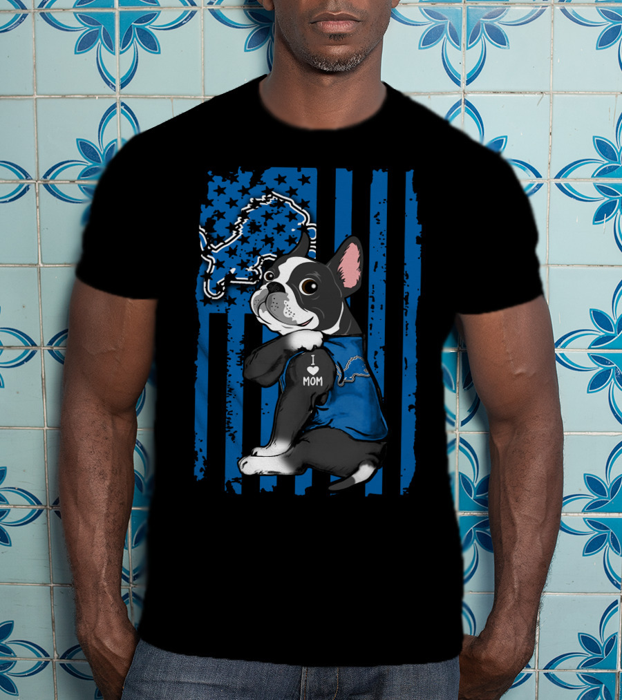 Boston Terrier I Love Mom Detroit Lions T-Shirt
