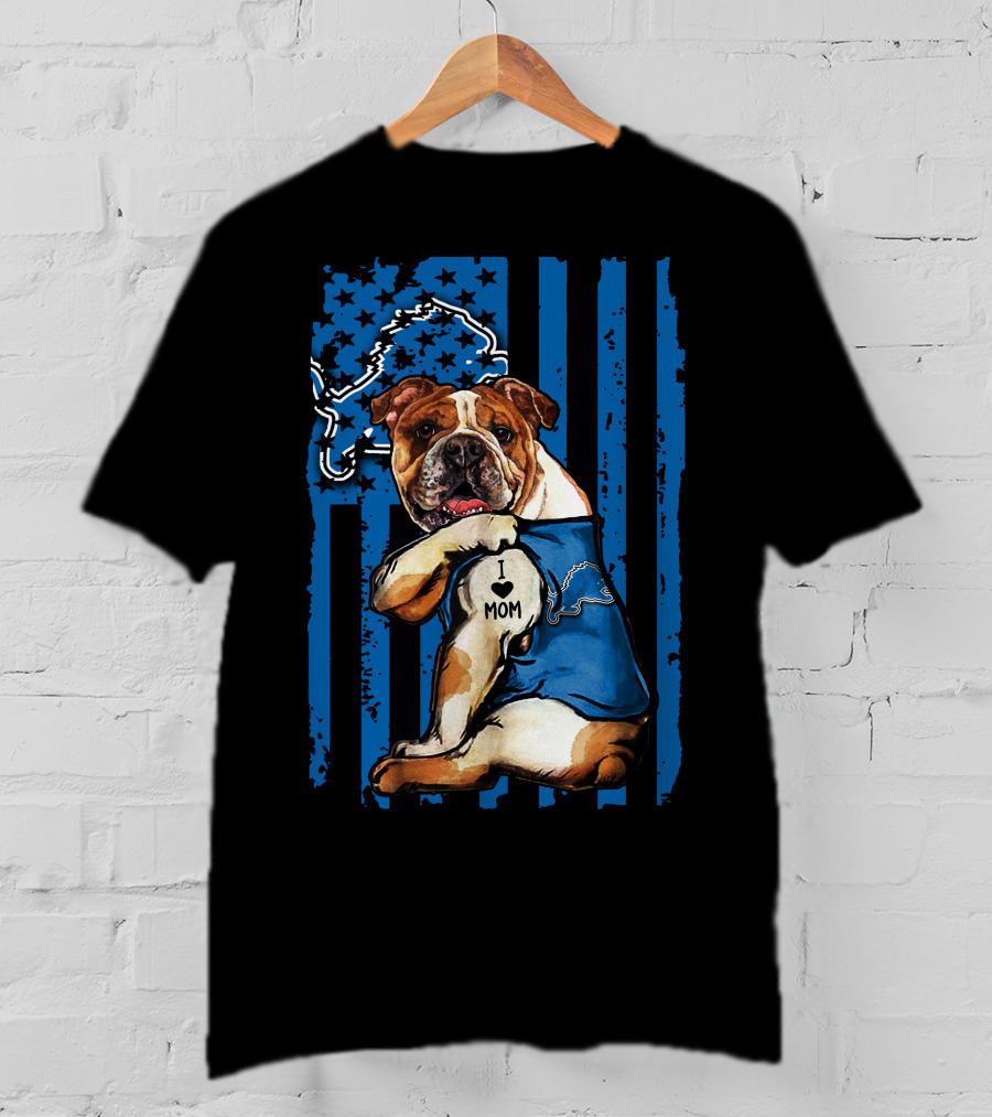 Bulldog I Love Mom Detroit Lions Blue Flag T-Shirt