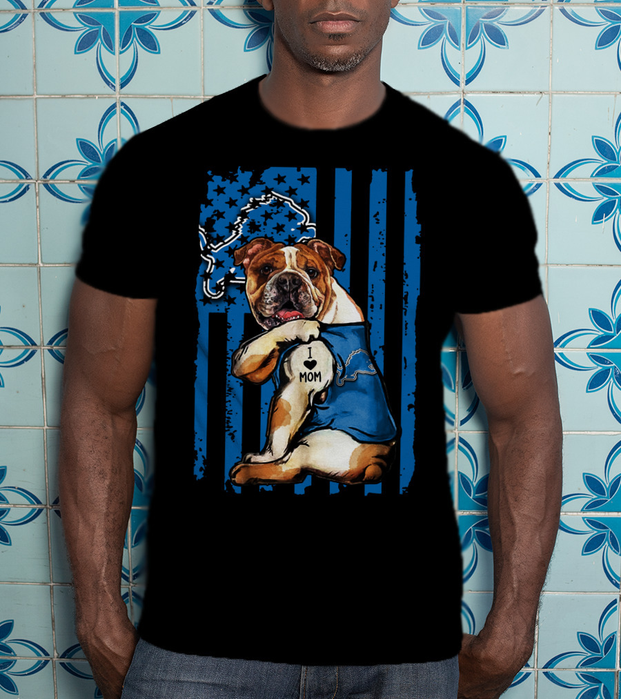 Bulldog I Love Mom Detroit Lions Blue Flag T-Shirt