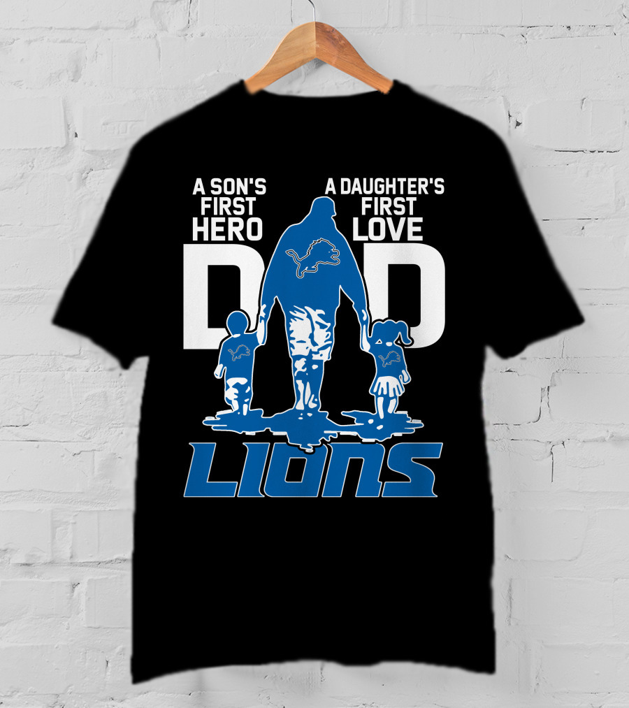 A Son's First Hero A Daughter's First Love Dad Lions Detroit T-Shirt