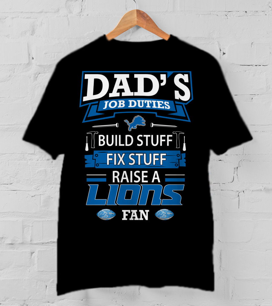 Dad's Job Duties Build Stuff Fix Stuff Raise A Lions Fan T-Shirt