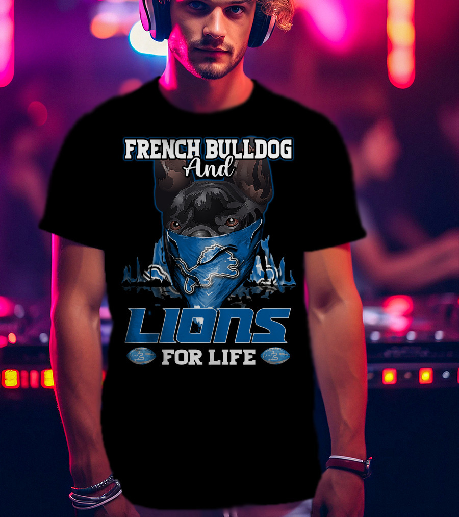French Bulldog And Lions For Life Detroit Lions T-Shirt