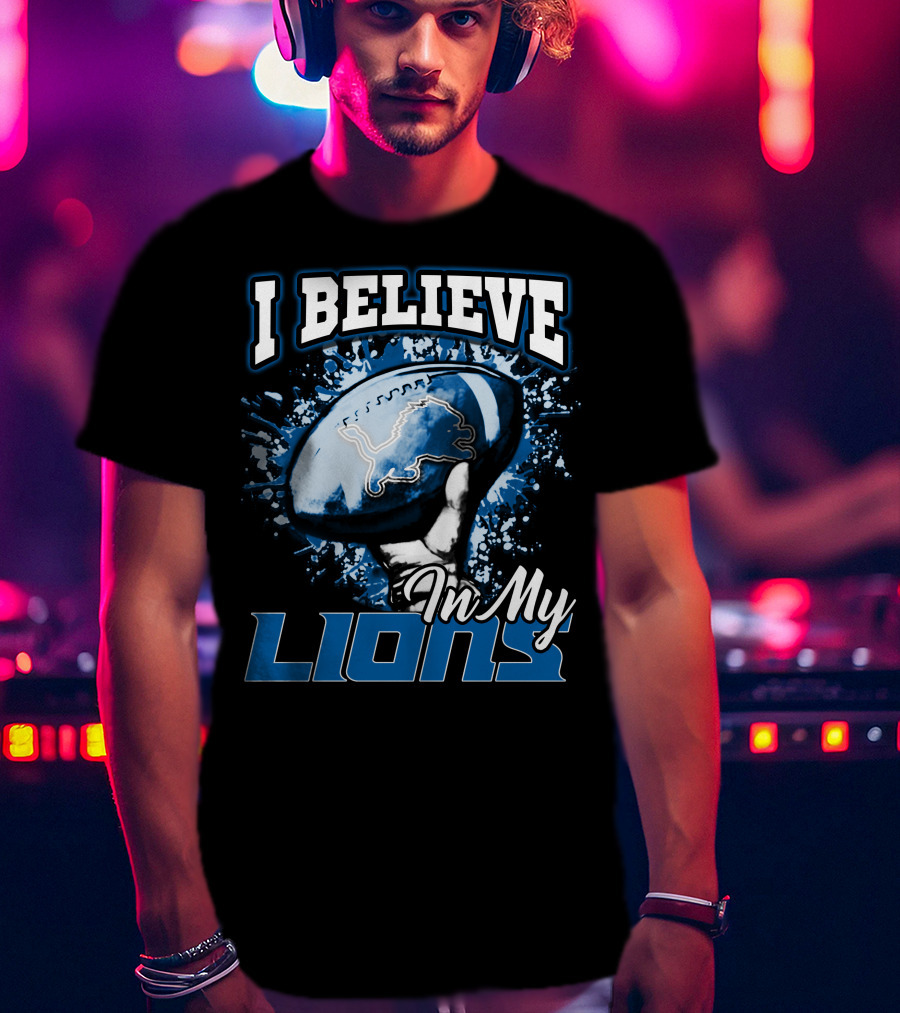 I Believe In My Detroit Lions T-Shirt