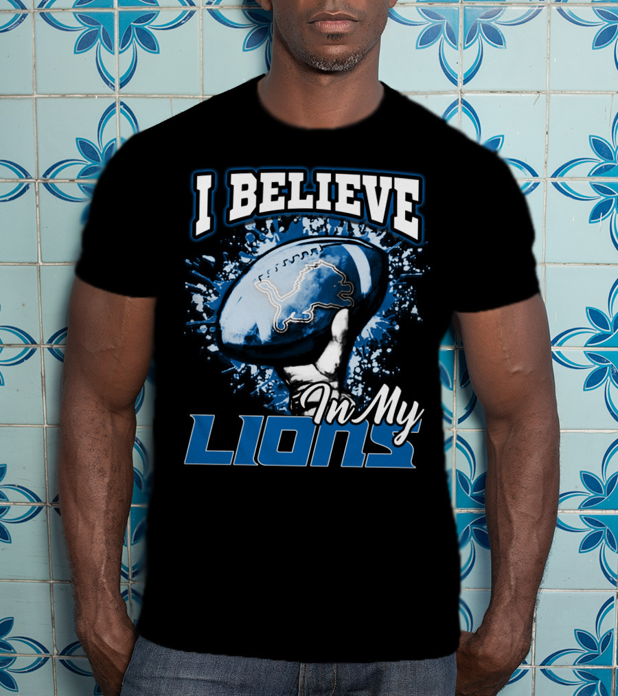 I Believe In My Detroit Lions T-Shirt