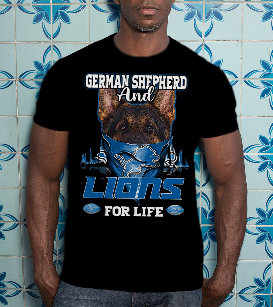 German Shepherd And Detroit Lions For Life T-Shirt
