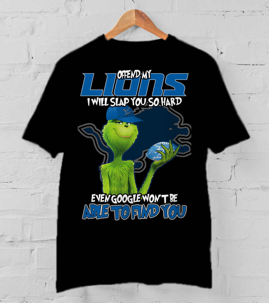 Offend My Lions I Will Slap You So Hard Even Google Won't Be Able To Find You T-Shirt