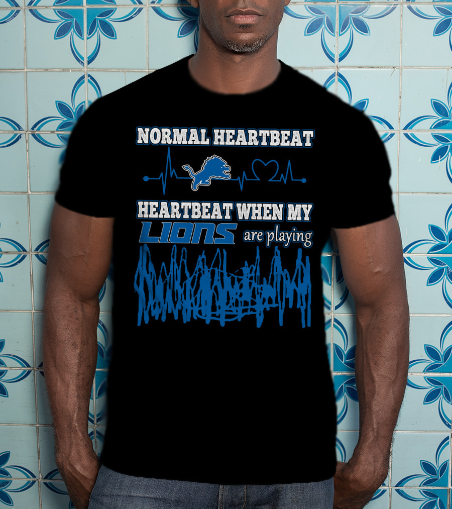 Normal Heartbeat Detroit Lions Heartbeat When My Lions Are Playing T-Shirt