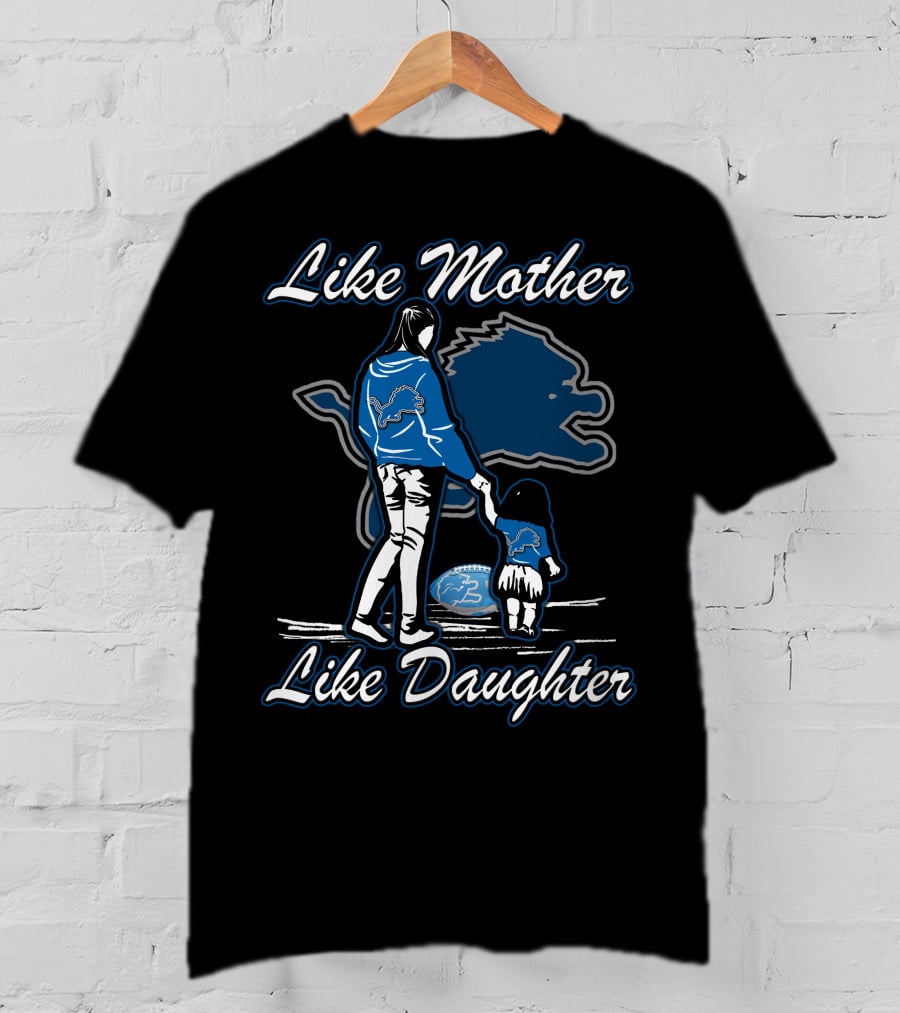 Like Mother Like Daughter Detroit Lions T-Shirt