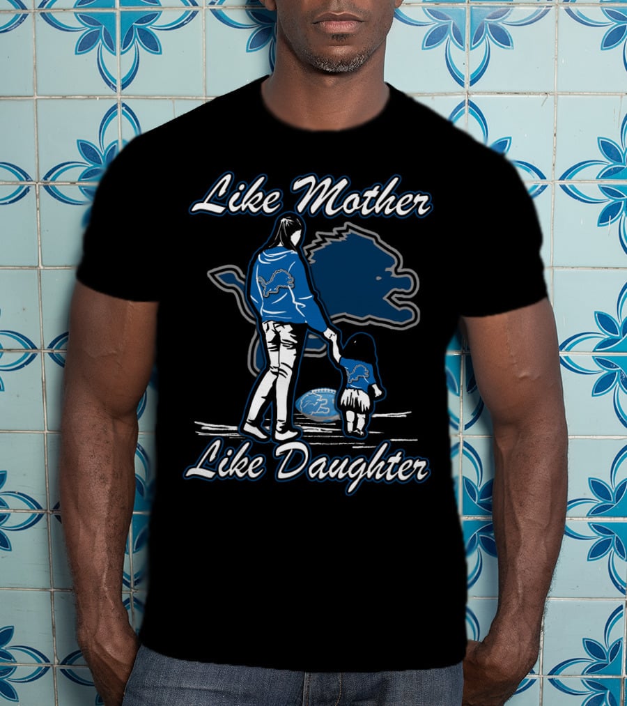 Like Mother Like Daughter Detroit Lions T-Shirt