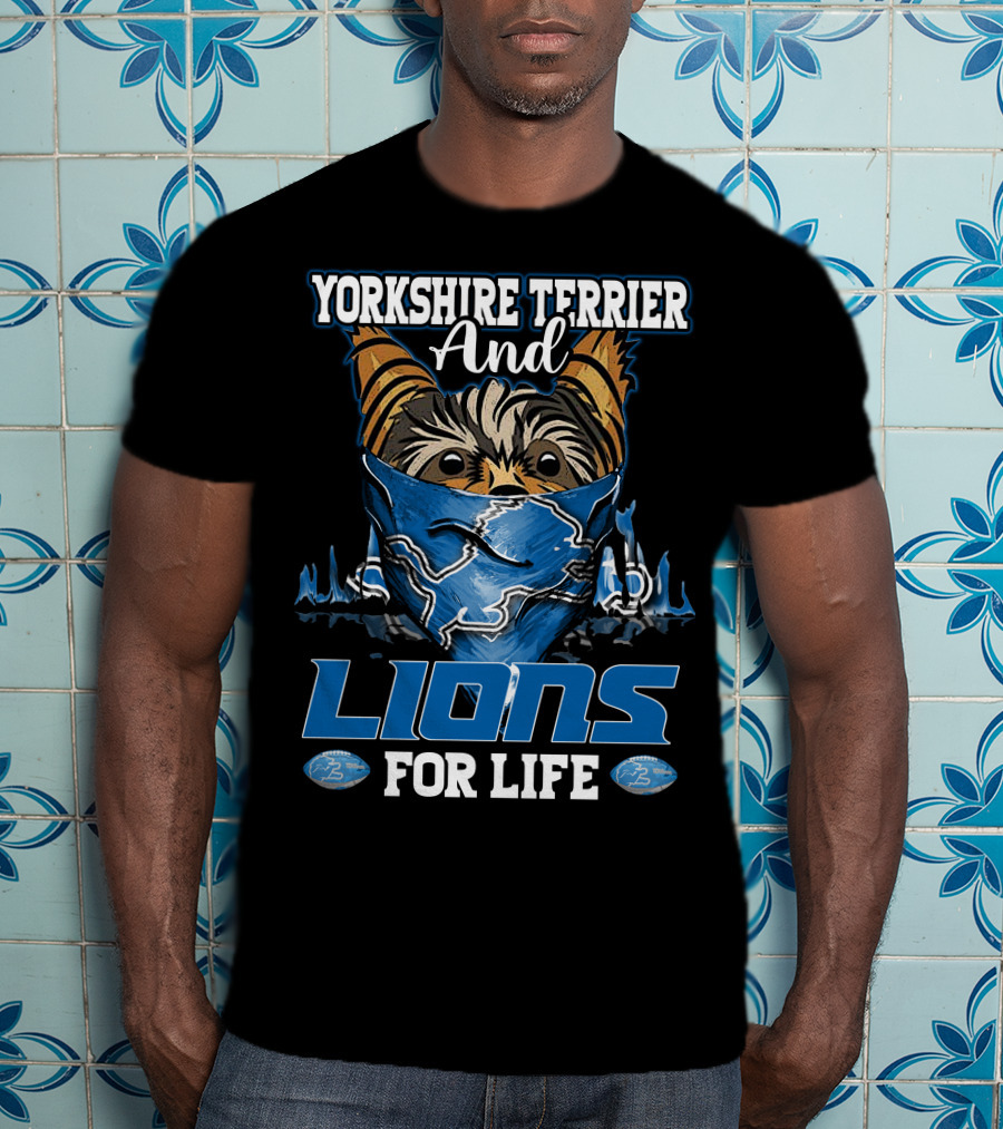 Yorkshire Terrier And Detroit Lions For Life T-Shirt