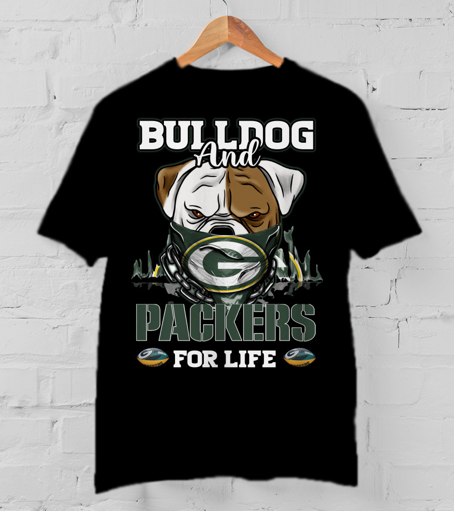Bulldog And Packers For Life Green Bay T-Shirt