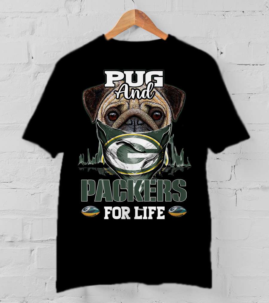 Pug And Packers For Life Green Bay Packers T-Shirt