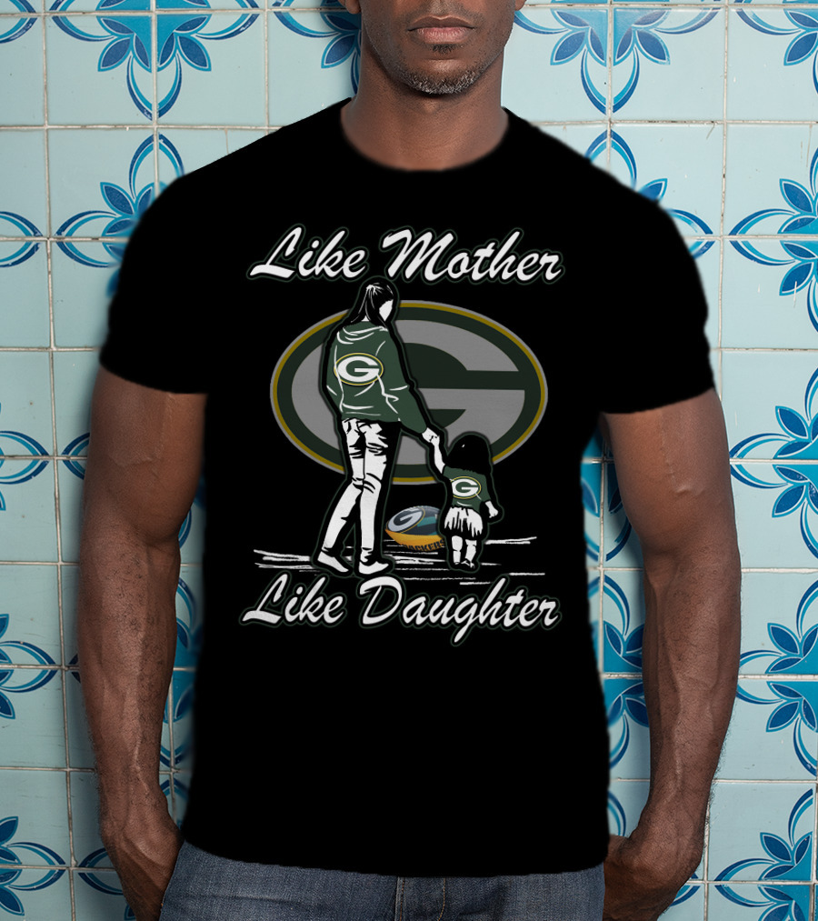 Like Mother Like Daughter Green Bay Packers T-Shirt