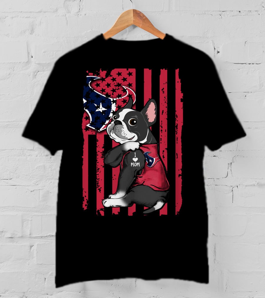 Boston Terrier I Love Mom Houston Texans American Flag T-Shirt