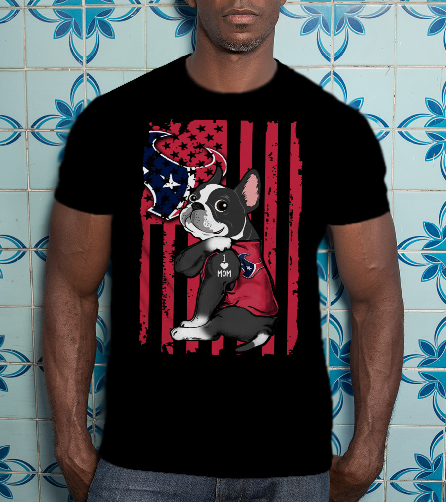 Boston Terrier I Love Mom Houston Texans American Flag T-Shirt
