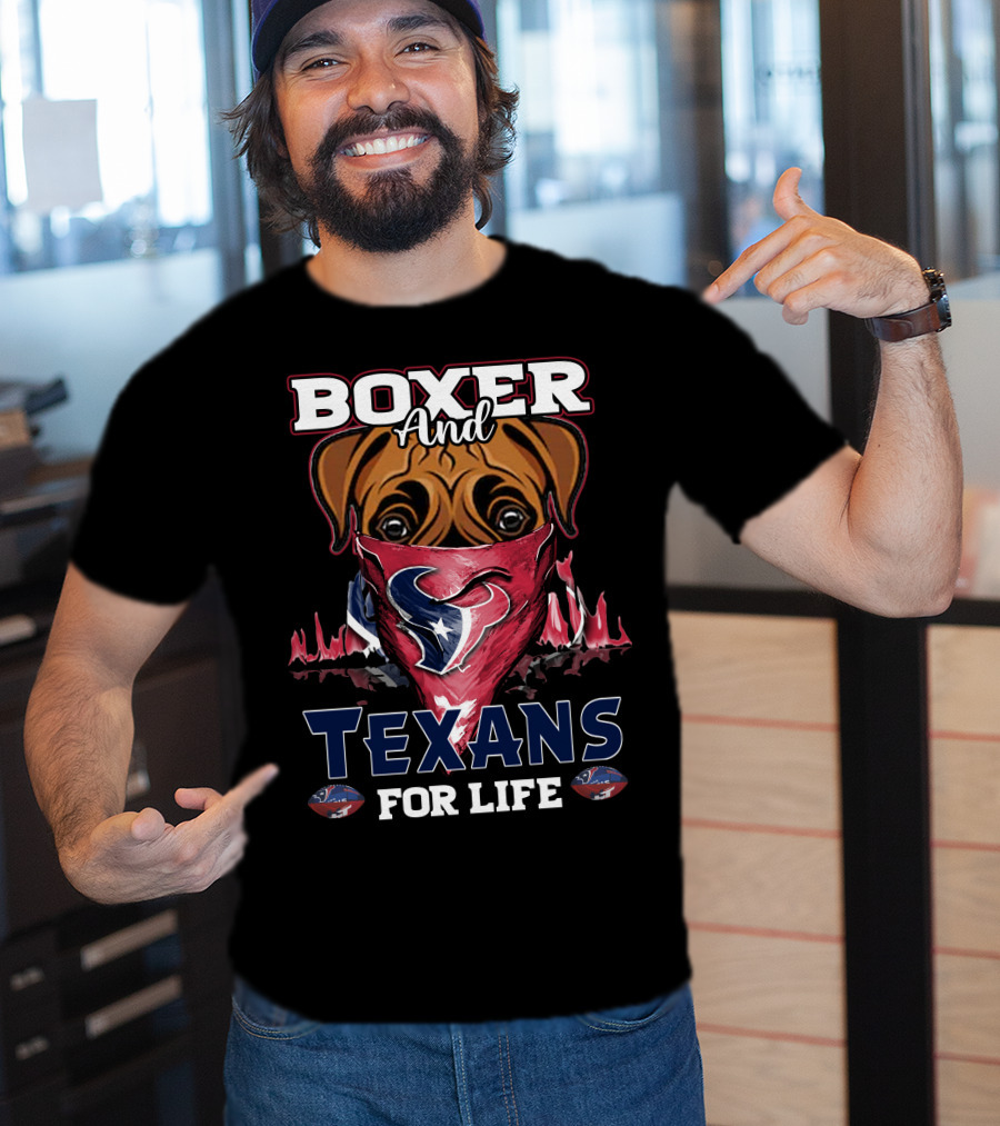 Boxer And Texans For Life Houston T-Shirt