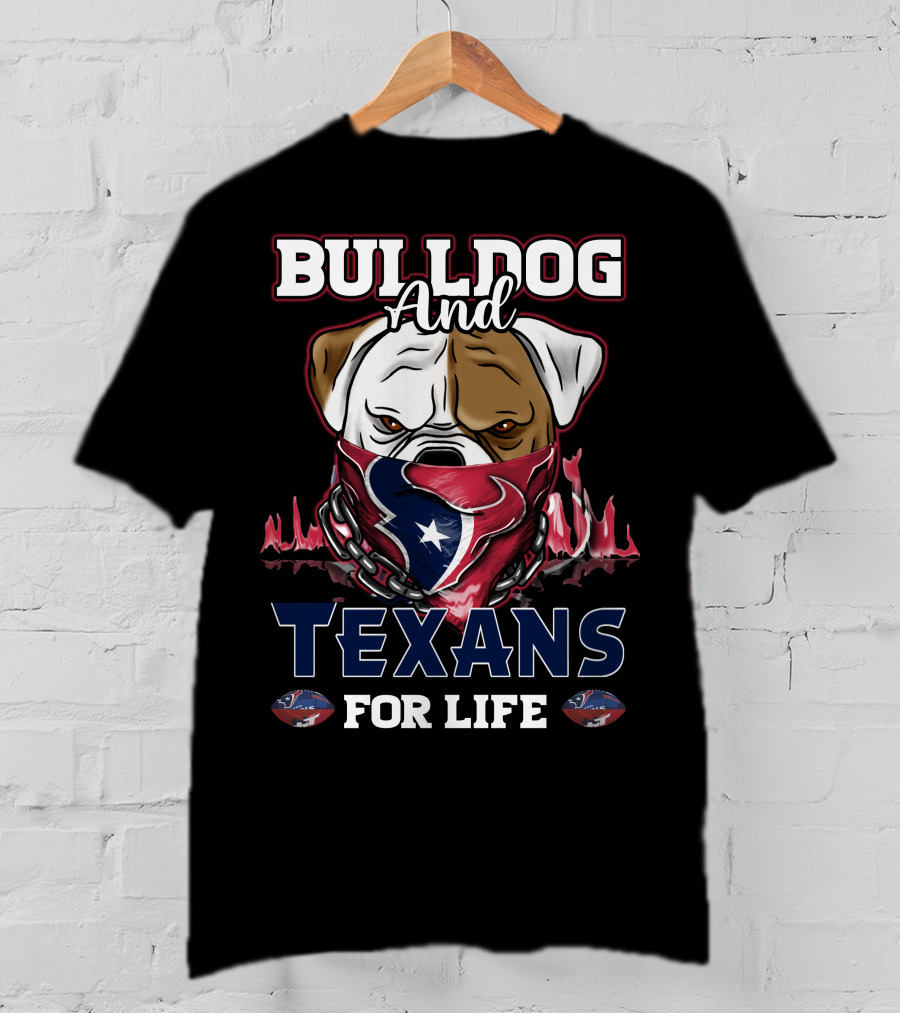 Bulldog And Texans For Life T-Shirt
