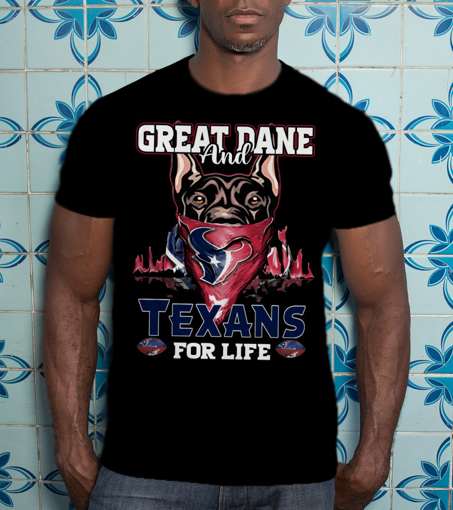 Great Dane And Texans For Life T-Shirt
