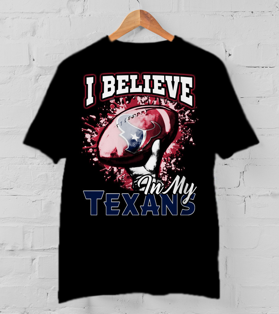 I Believe In My Texans T-Shirt