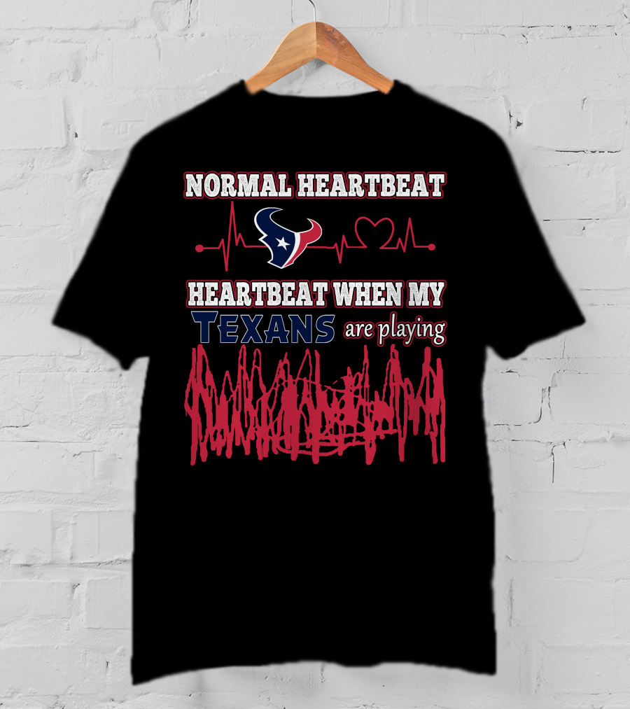 Normal Heartbeat Heartbeat When My Texans Are Playing T-Shirt